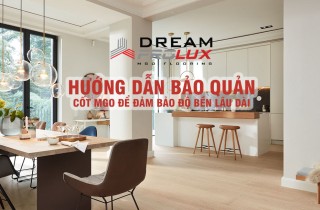 Hướng Dẫn Bảo Quản Sàn Gỗ Dream ProLux 8mm Cốt MgO Để Đảm Bảo Độ Bền Lâu Dài