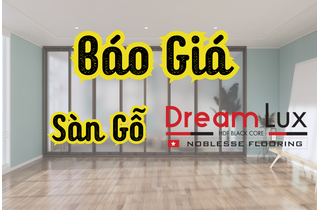 Giá Sàn Gỗ Công Nghiệp DREAM NOBLESSE: Công Nghệ 4.0 Cho Không Gian Sống Tinh Tế 