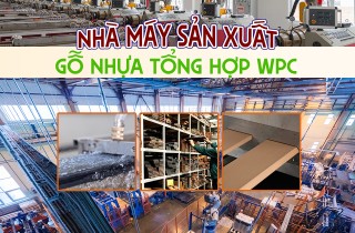 NHÀ MÁY SẢN XUẤT GỖ NHỰA TỔNG HỢP WPC